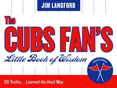 Cover of the book The Cubs Fan's Little Book of Wisdom by Jim Langford, Taylor Trade Publishing