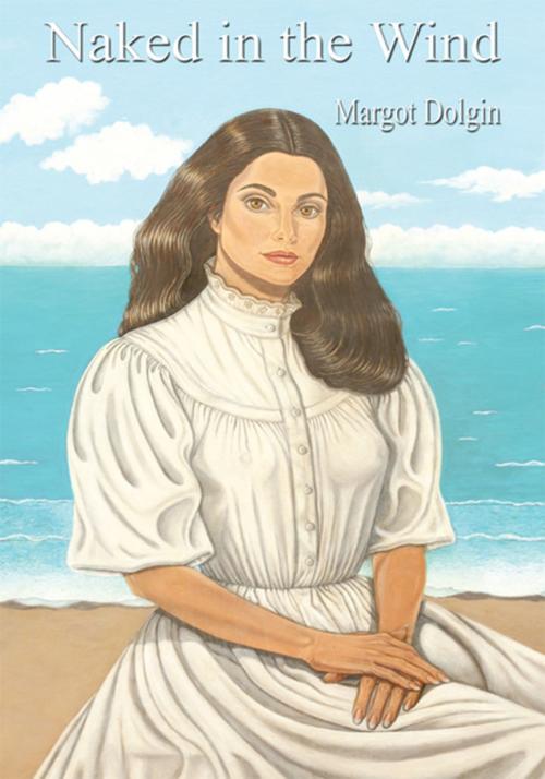 Cover of the book Naked in the Wind by Margot Dolgin, iUniverse