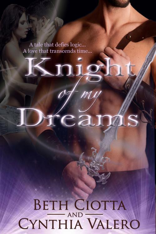 Cover of the book Knight of my Dreams by Beth Ciotta, Cynthia Valero, BelleBooks Inc.