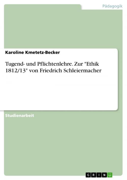 Cover of the book Tugend- und Pflichtenlehre. Zur 'Ethik 1812/13' von Friedrich Schleiermacher by Karoline Kmetetz-Becker, GRIN Verlag