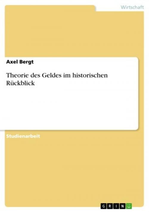 Cover of the book Theorie des Geldes im historischen Rückblick by Axel Bergt, GRIN Verlag