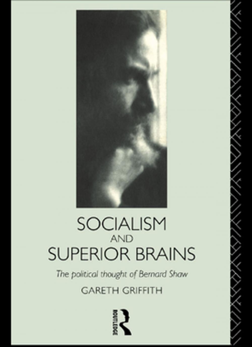 Big bigCover of Socialism and Superior Brains: The Political Thought of George Bernard Shaw