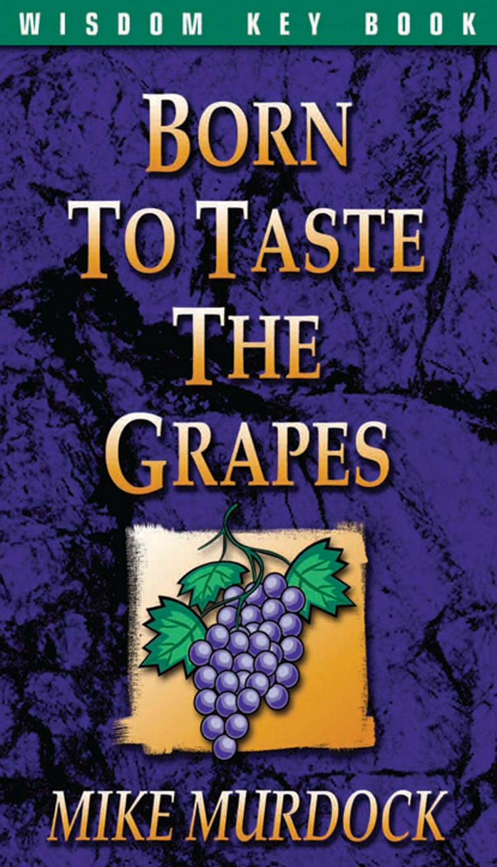 Big bigCover of Born To Taste The Grapes