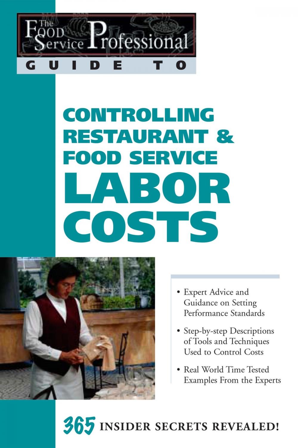 Big bigCover of The Food Service Professional Guide to Controlling Restaurant & Food Service Labor Costs