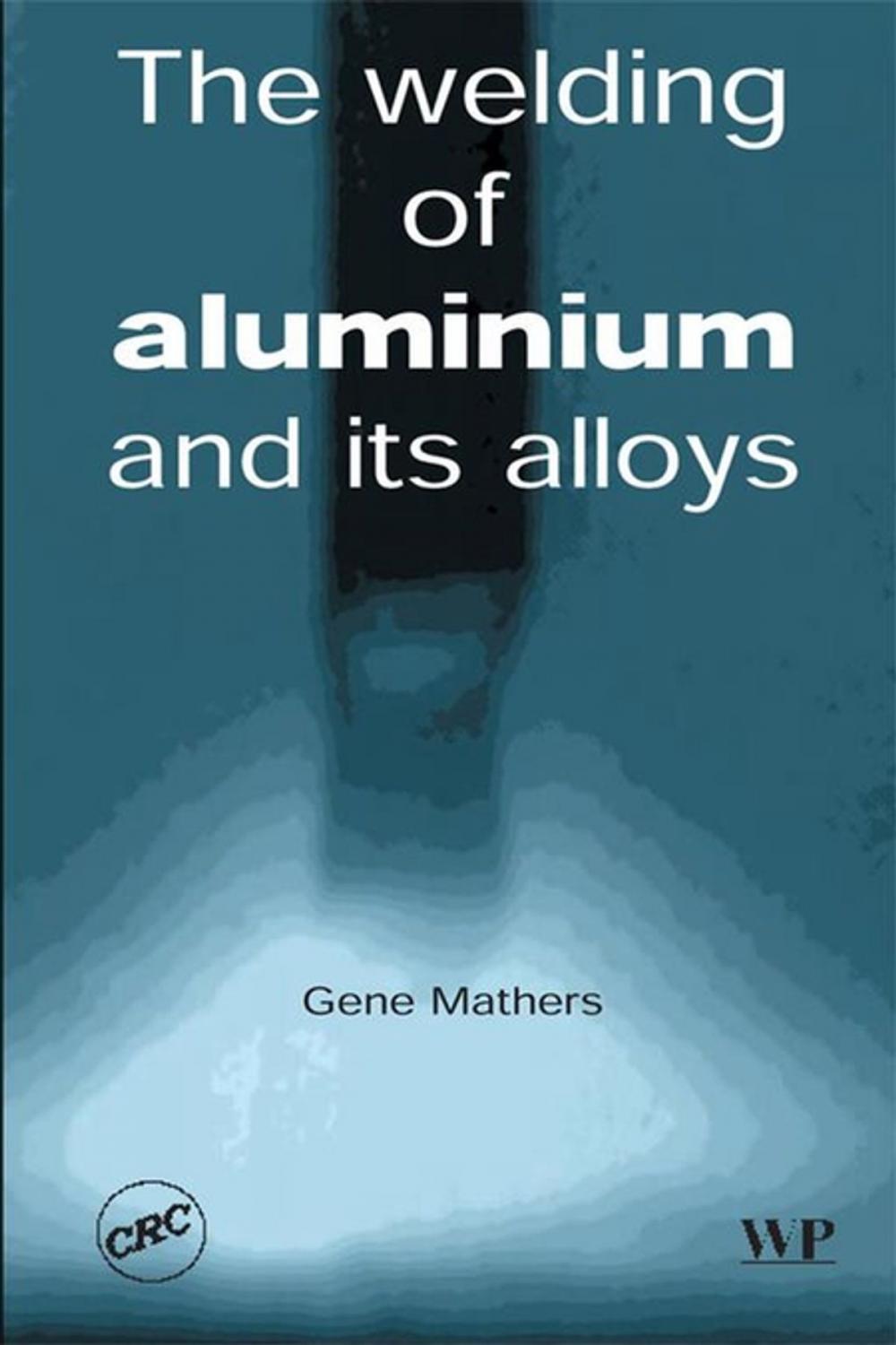 Big bigCover of The Welding of Aluminium and Its Alloys