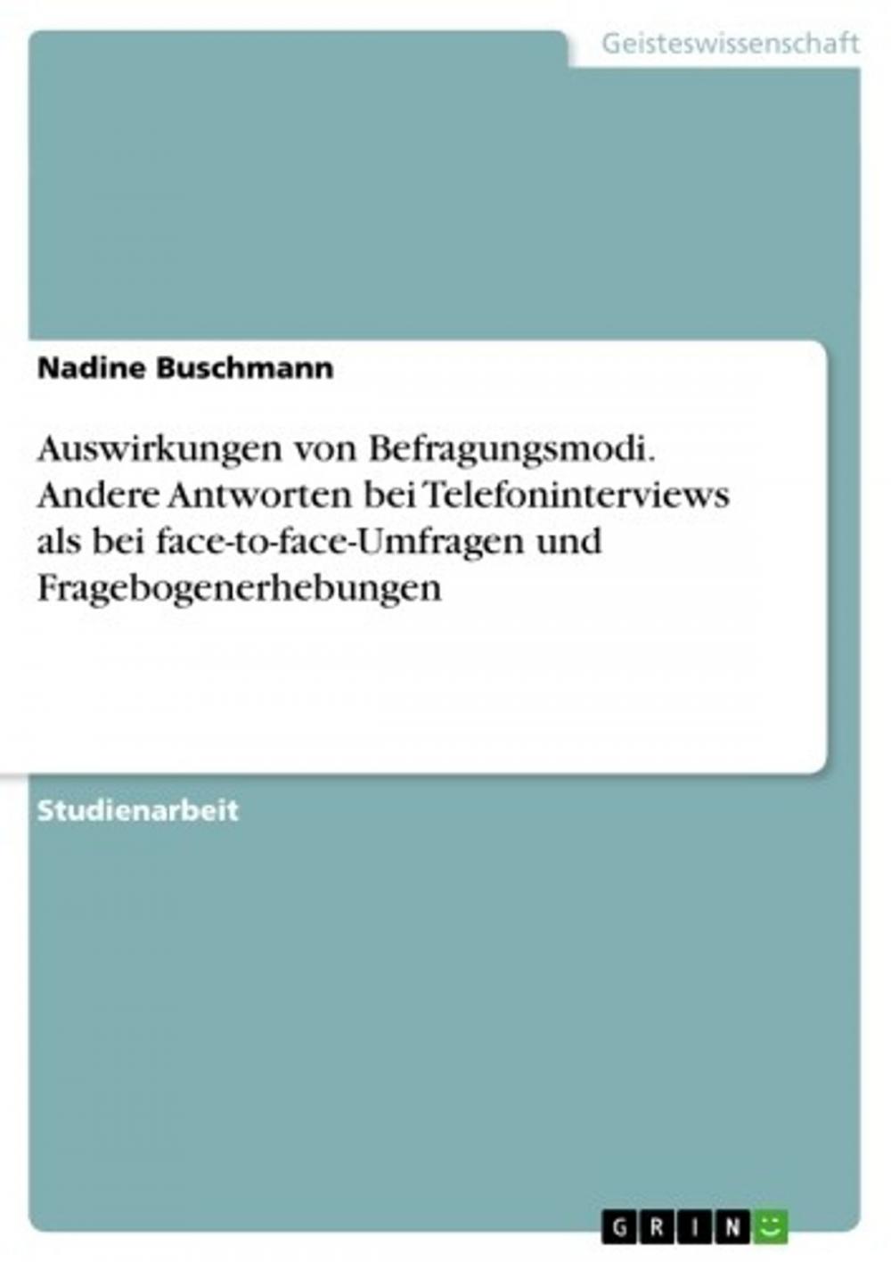 Big bigCover of Auswirkungen von Befragungsmodi. Andere Antworten bei Telefoninterviews als bei face-to-face-Umfragen und Fragebogenerhebungen