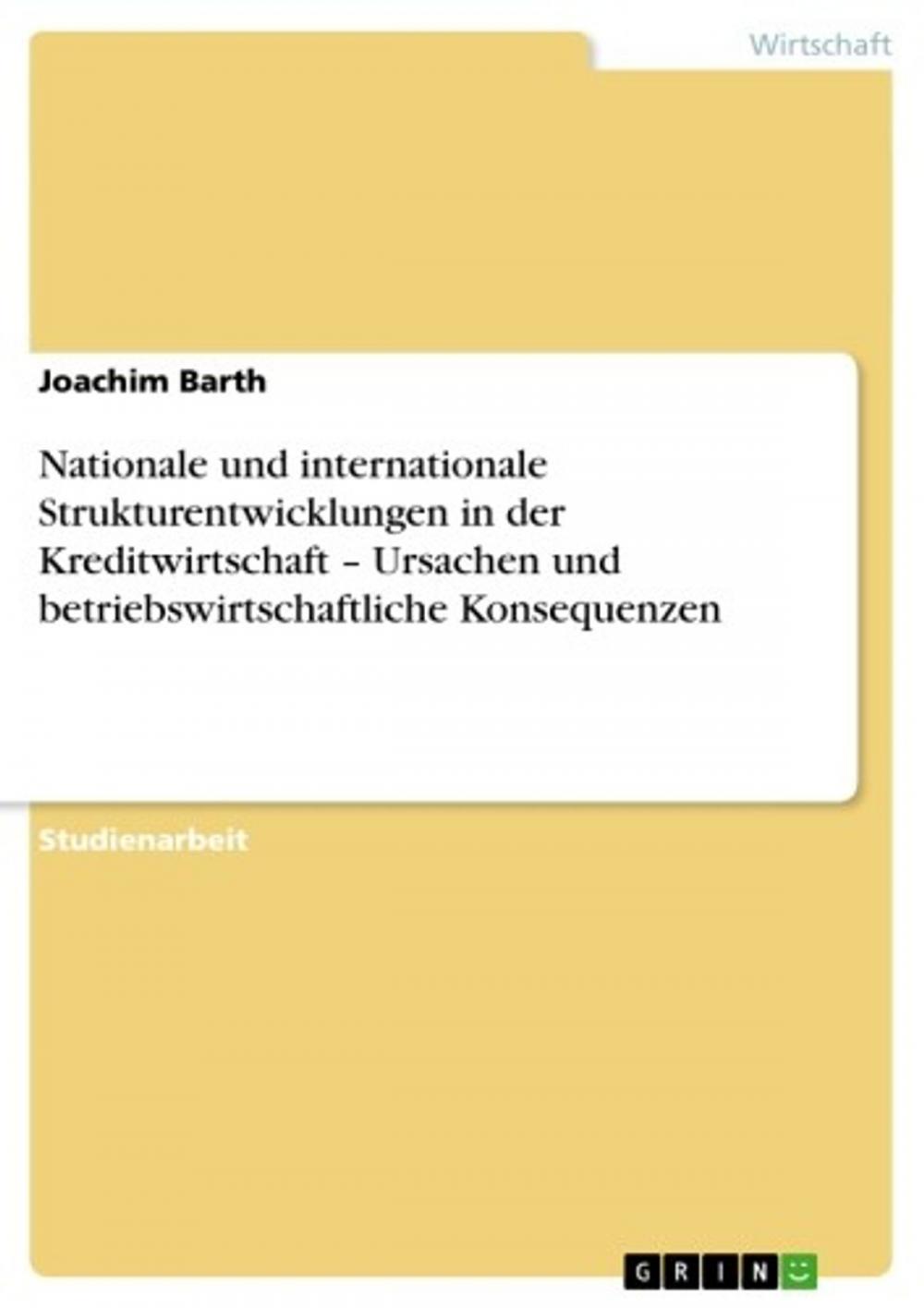 Big bigCover of Nationale und internationale Strukturentwicklungen in der Kreditwirtschaft - Ursachen und betriebswirtschaftliche Konsequenzen