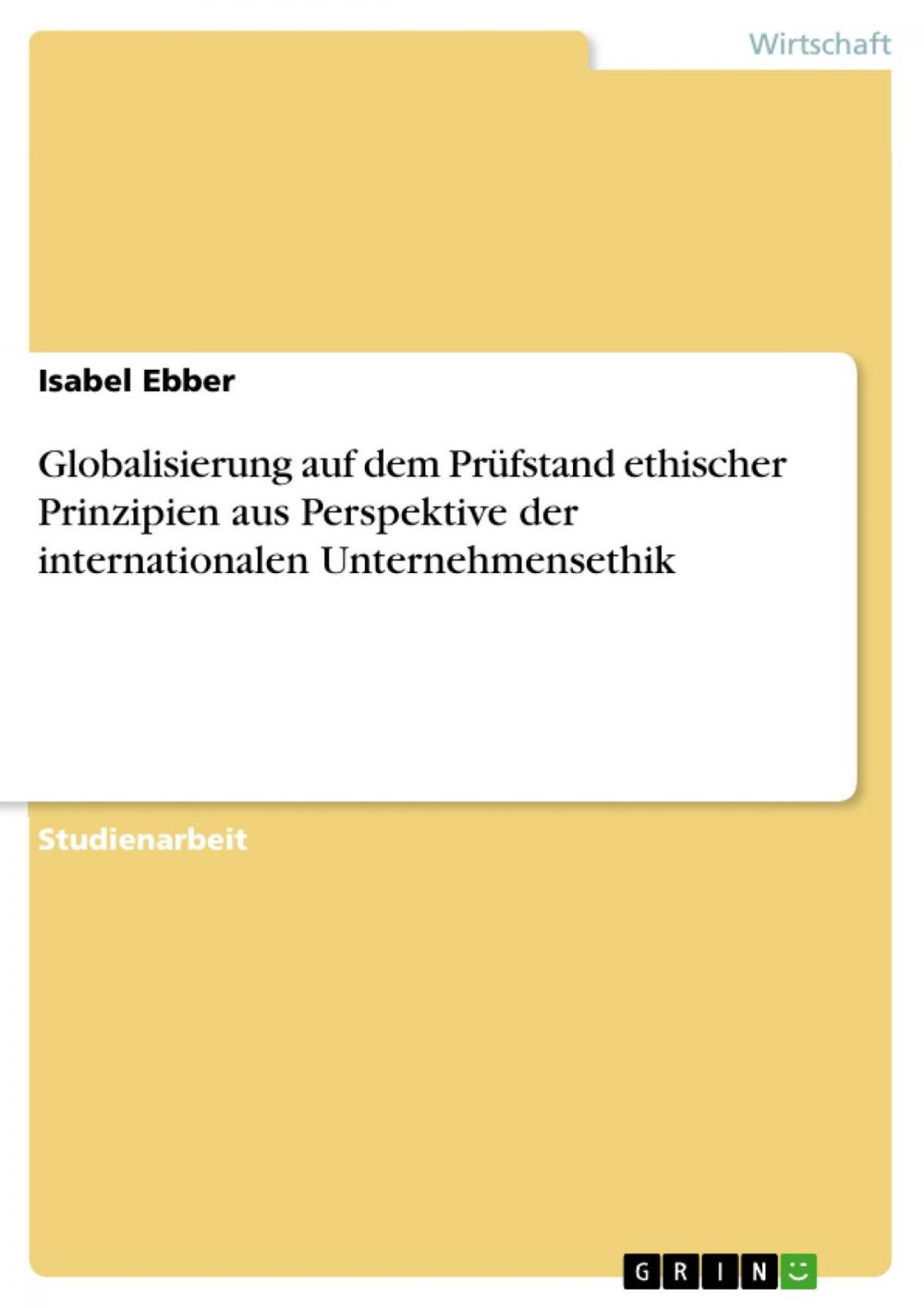 Big bigCover of Globalisierung auf dem Prüfstand ethischer Prinzipien aus Perspektive der internationalen Unternehmensethik