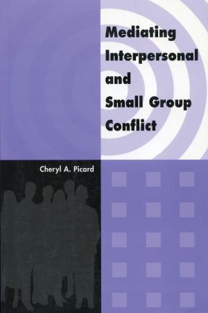 Cover of the book Mediating Interpersonal and Small Group Conflict by Lou Allin