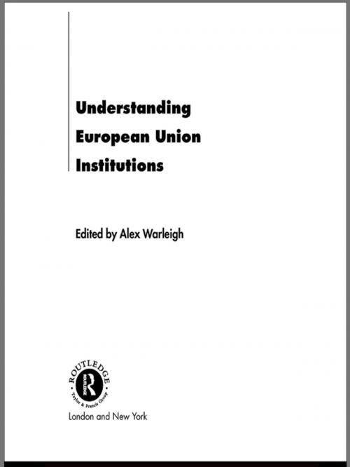 Cover of the book Understanding European Union Institutions by Alex Warleigh, Taylor and Francis