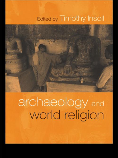 Cover of the book Archaeology and World Religion by Timothy Insoll, Taylor and Francis