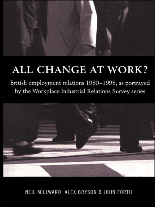 Cover of the book All Change at Work? by Alex Bryson, John Forth, Neil Millward, Taylor and Francis