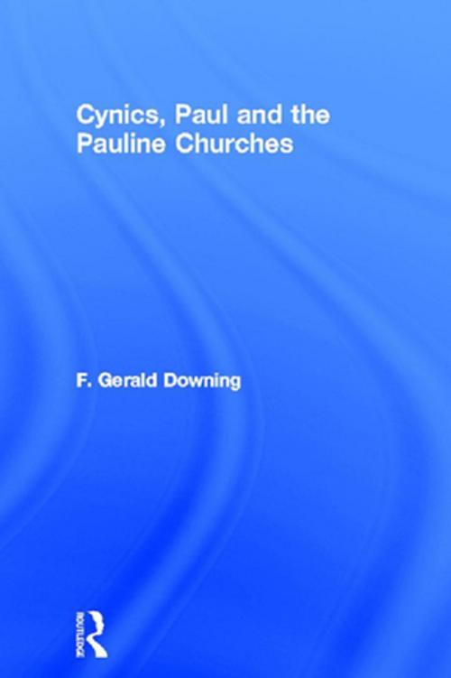 Cover of the book Cynics, Paul and the Pauline Churches by F. Gerald Downing, Taylor and Francis