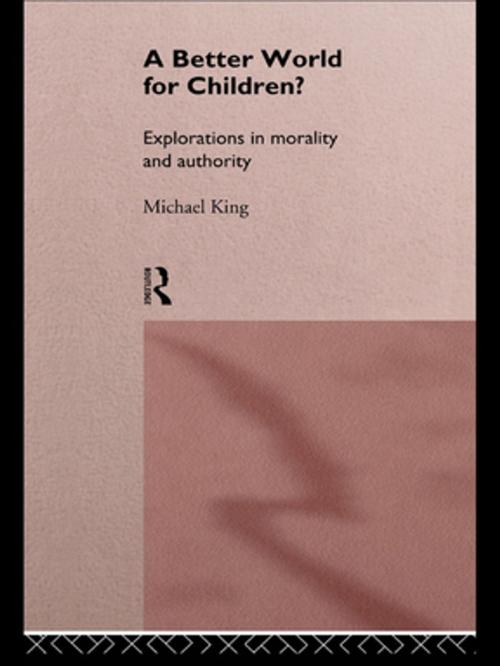 Cover of the book A Better World for Children? by Michael King, Taylor and Francis