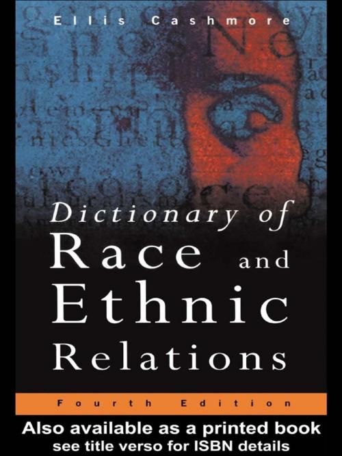 Cover of the book Dictionary of Race and Ethnic Relations by Professor Ellis Cashmore, Ellis Cashmore, Taylor and Francis