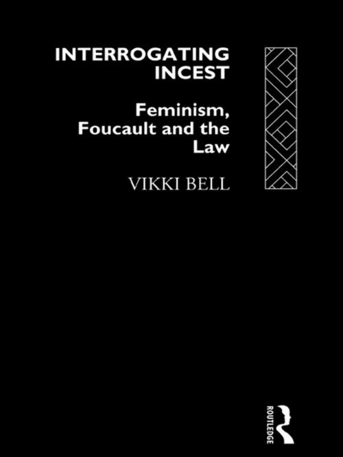 Cover of the book Interrogating Incest by Vikki Bell, Taylor and Francis