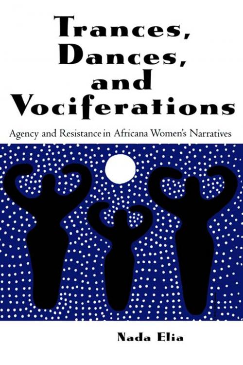 Cover of the book Trances, Dances and Vociferations by Nada Elia, Taylor and Francis