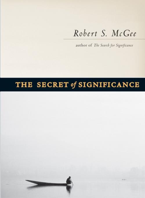 Cover of the book The Secret of Significance by Robert McGee, Thomas Nelson