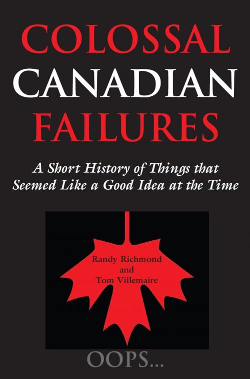 Cover of the book Colossal Canadian Failures by Randy Richmond, Tom Villemaire, Dundurn