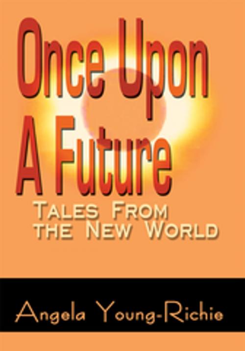 Cover of the book Once Upon a Future by Angela Young-Richie, iUniverse