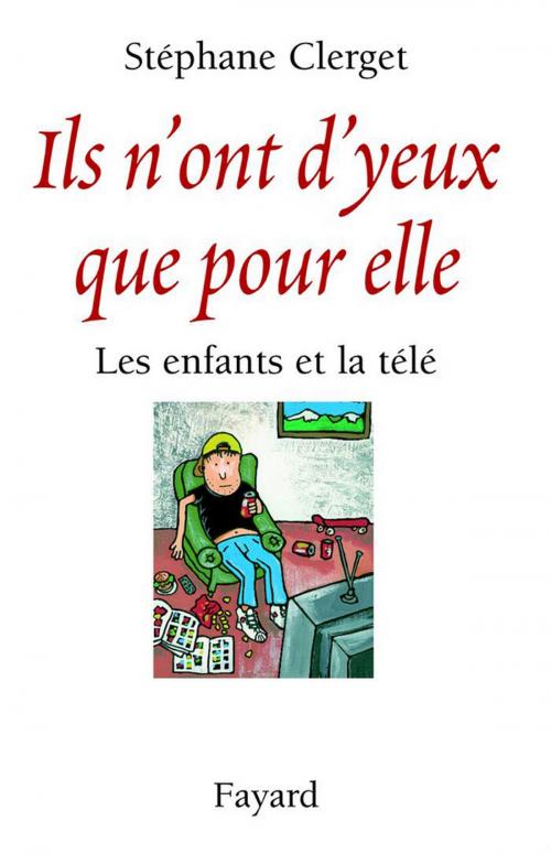 Cover of the book Ils n'ont d'yeux que pour elle by Docteur Stéphane Clerget, Fayard