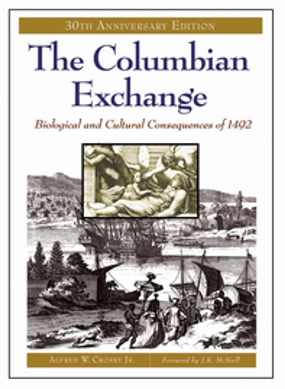 Big bigCover of The Columbian Exchange: Biological and Cultural Consequences of 1492, 30th Anniversary Edition