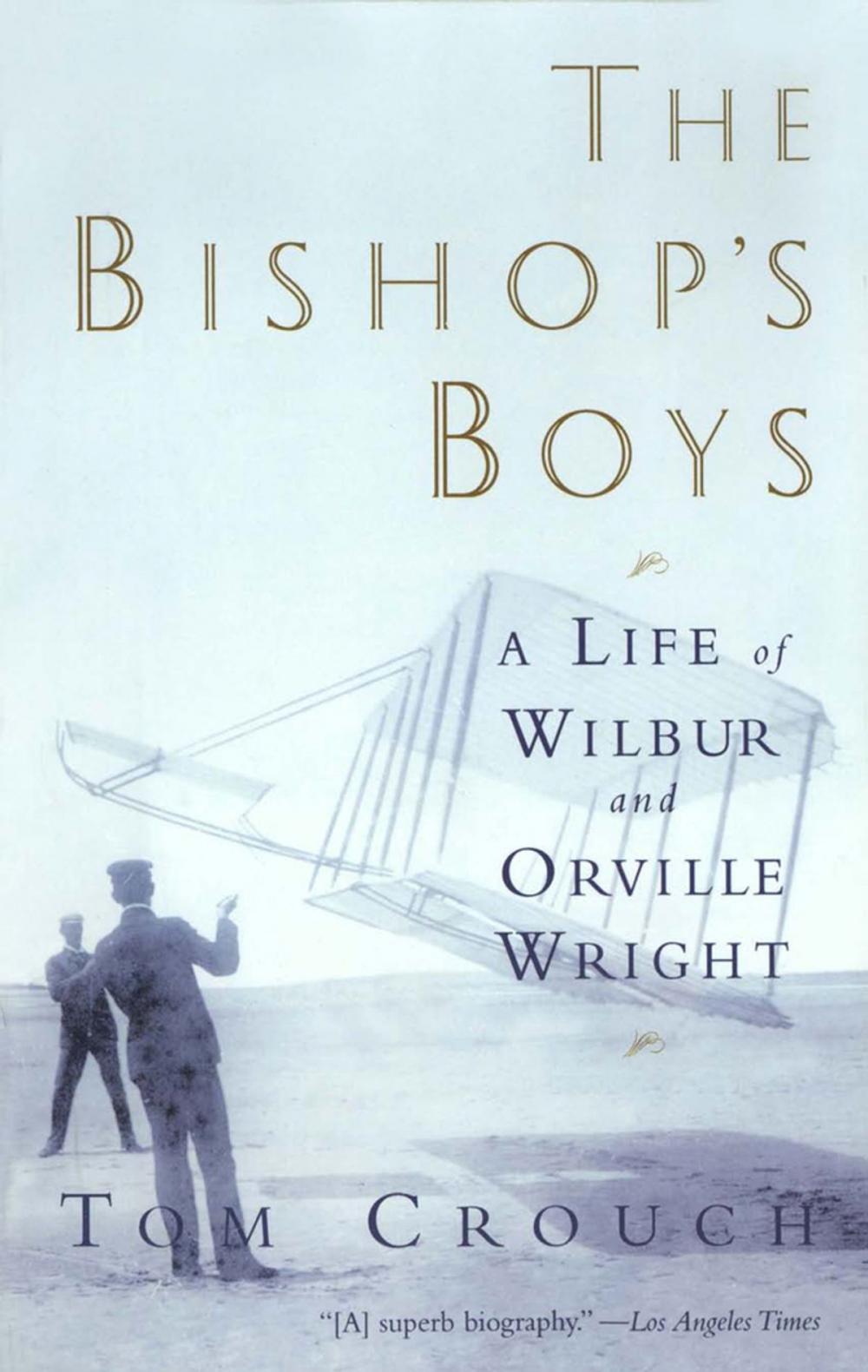 Big bigCover of The Bishop's Boys: A Life of Wilbur and Orville Wright
