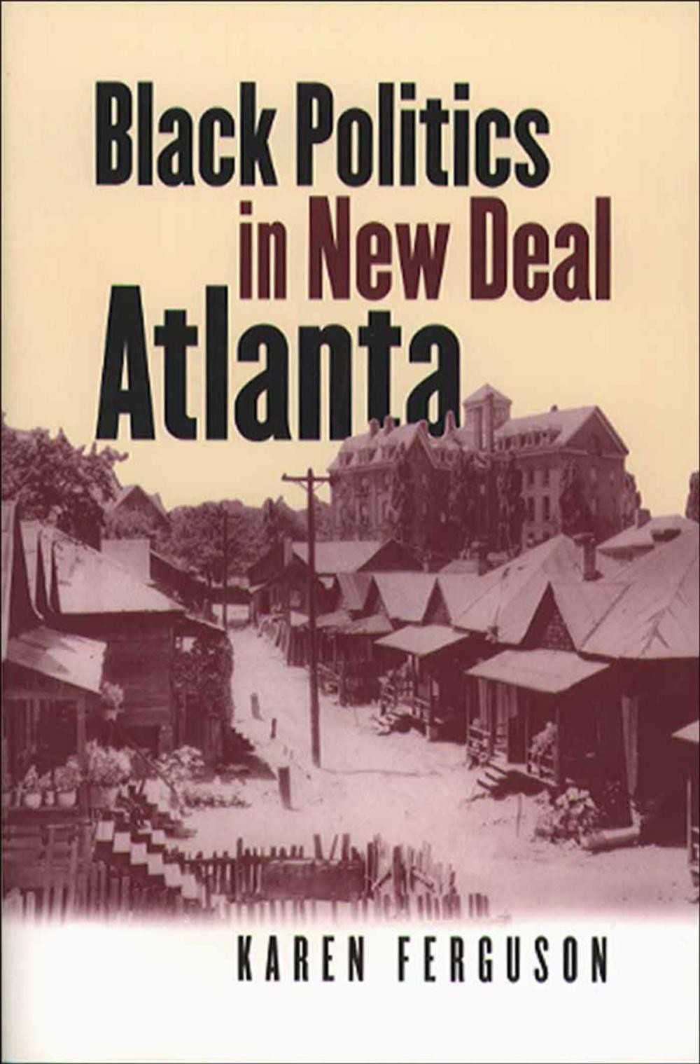 Big bigCover of Black Politics in New Deal Atlanta