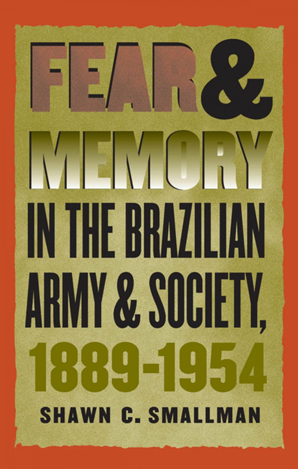 Big bigCover of Fear and Memory in the Brazilian Army and Society, 1889-1954