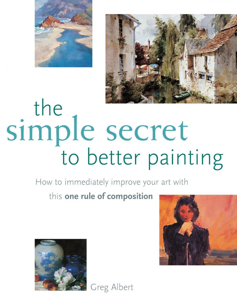 Big bigCover of The Simple Secret to Better Painting