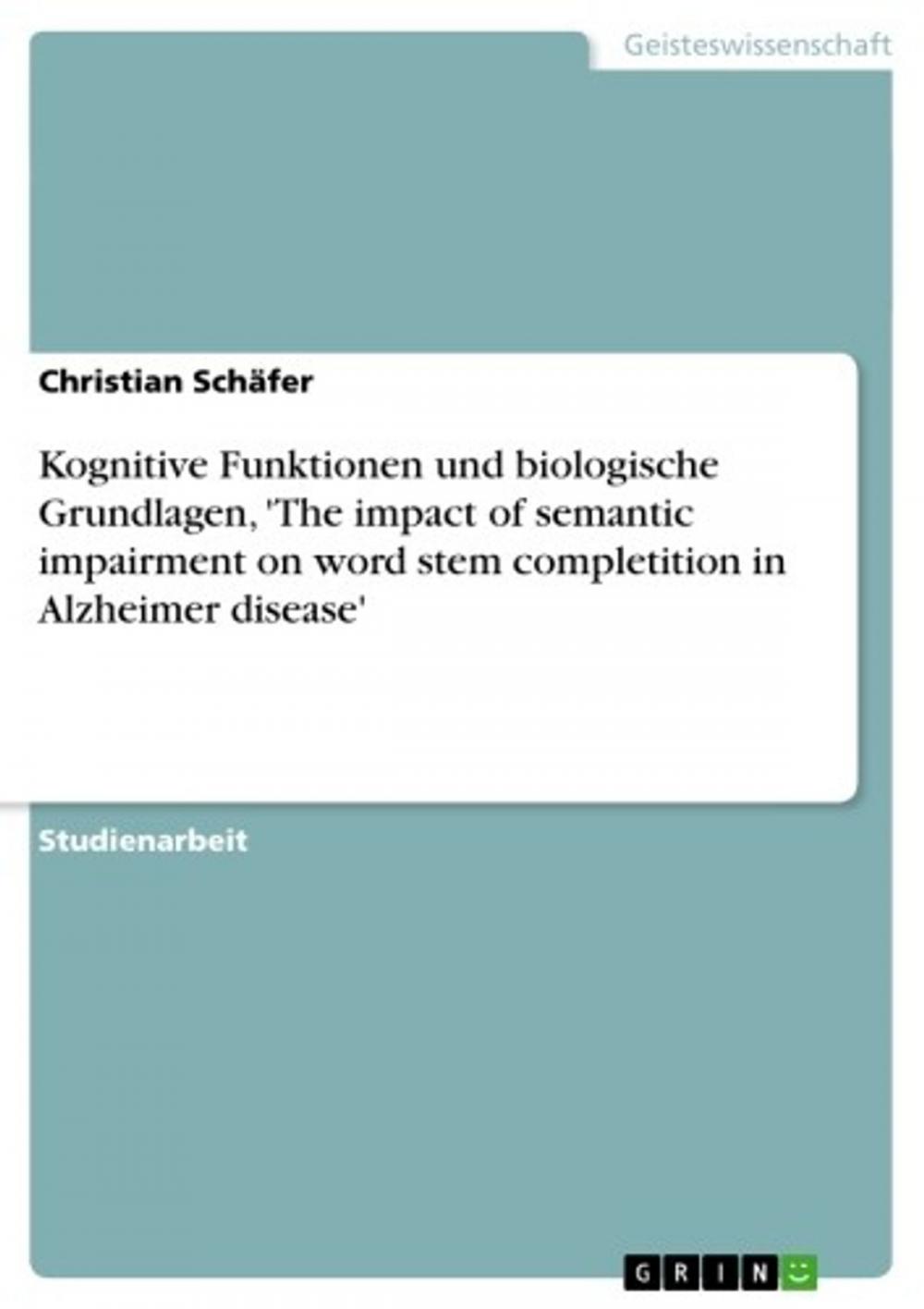 Big bigCover of Kognitive Funktionen und biologische Grundlagen, 'The impact of semantic impairment on word stem completition in Alzheimer disease'