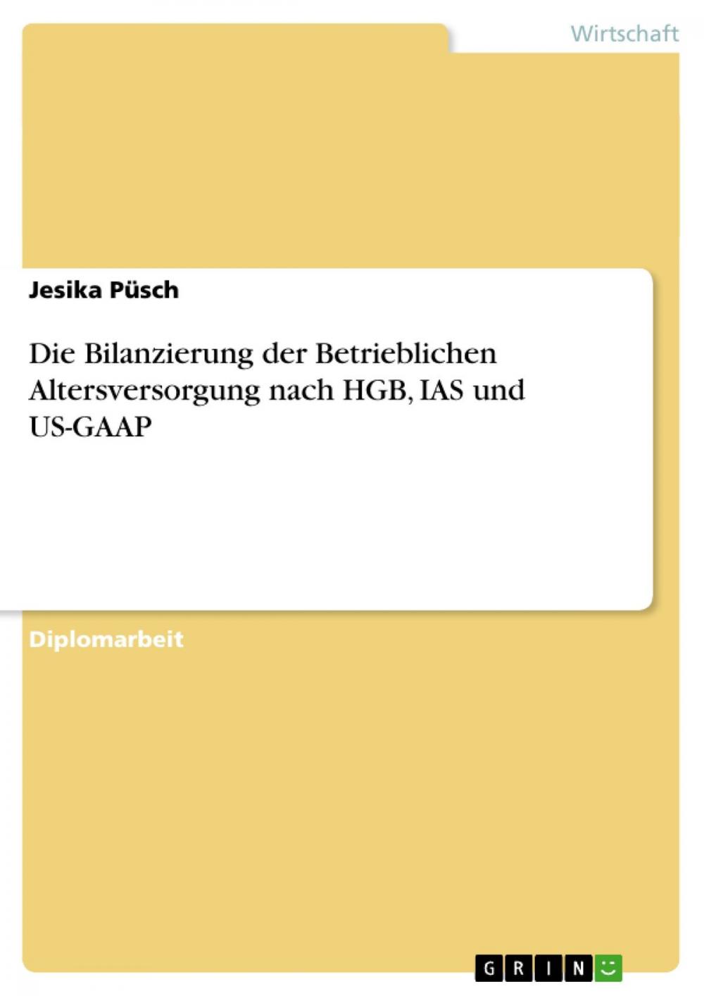 Big bigCover of Die Bilanzierung der Betrieblichen Altersversorgung nach HGB, IAS und US-GAAP