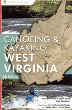 Cover of the book Canoeing & Kayaking West Virginia by Charles Liu