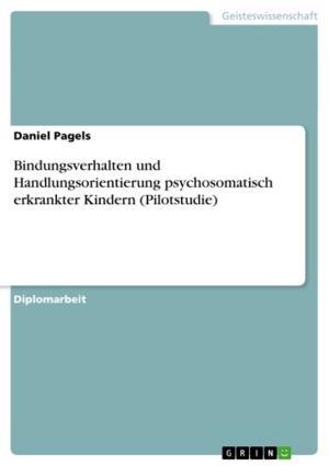 Book cover of Bindungsverhalten und Handlungsorientierung psychosomatisch erkrankter Kindern (Pilotstudie)