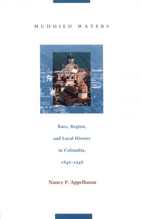 Cover of the book Muddied Waters by Nancy P. Appelbaum, Walter D. Mignolo, Irene Silverblatt, Sonia Saldívar-Hull, Duke University Press