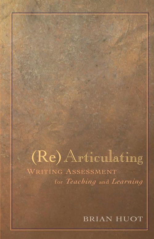 Cover of the book Rearticulating Writing Assessment for Teaching and Learning by Brian Huot, Utah State University Press