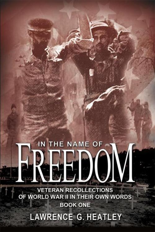 Cover of the book In the Name of Freedom by Lawrence G. Heatley, AuthorHouse