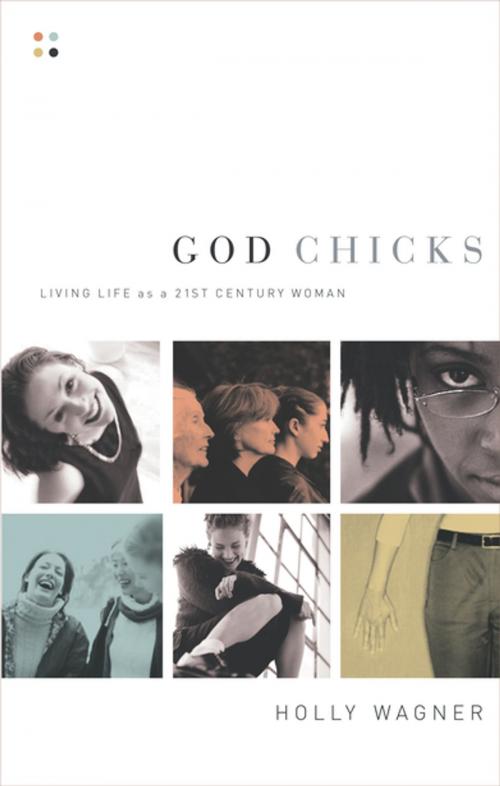 Cover of the book God Chicks by Holly Wagner, Thomas Nelson