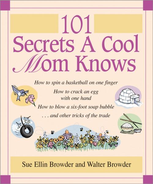 Cover of the book 101 Secrets a Cool Mom Knows by Walter Browder, Thomas Nelson