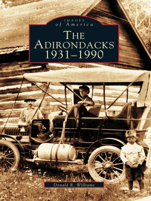 Cover of the book The Adirondacks: 1931-1990 by Donald R. Williams, Arcadia Publishing Inc.