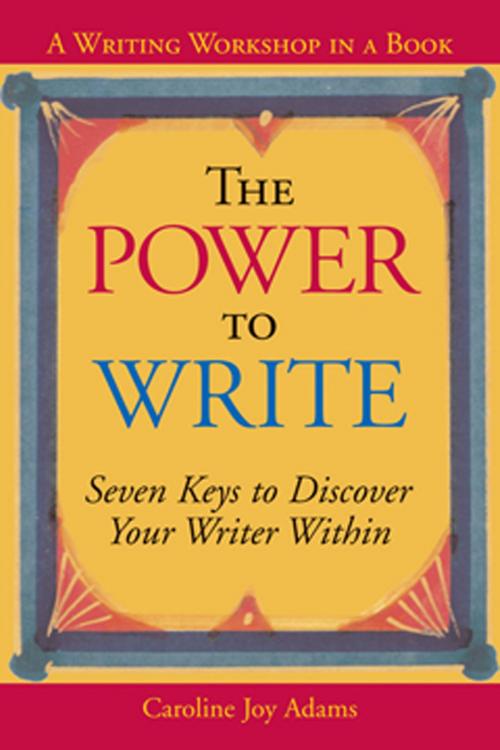 Cover of the book The Power to Write by Caroline Joy Adams, Red Wheel Weiser