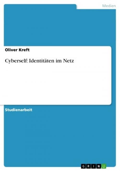 Cover of the book Cyberself: Identitäten im Netz by Oliver Kreft, GRIN Verlag