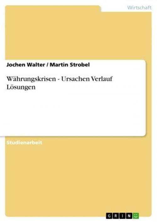 Cover of the book Währungskrisen - Ursachen Verlauf Lösungen by Jochen Walter, Martin Strobel, GRIN Verlag