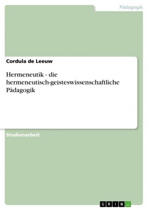 Cover of the book Hermeneutik - die hermeneutisch-geisteswissenschaftliche Pädagogik by Cordula de Leeuw, GRIN Verlag