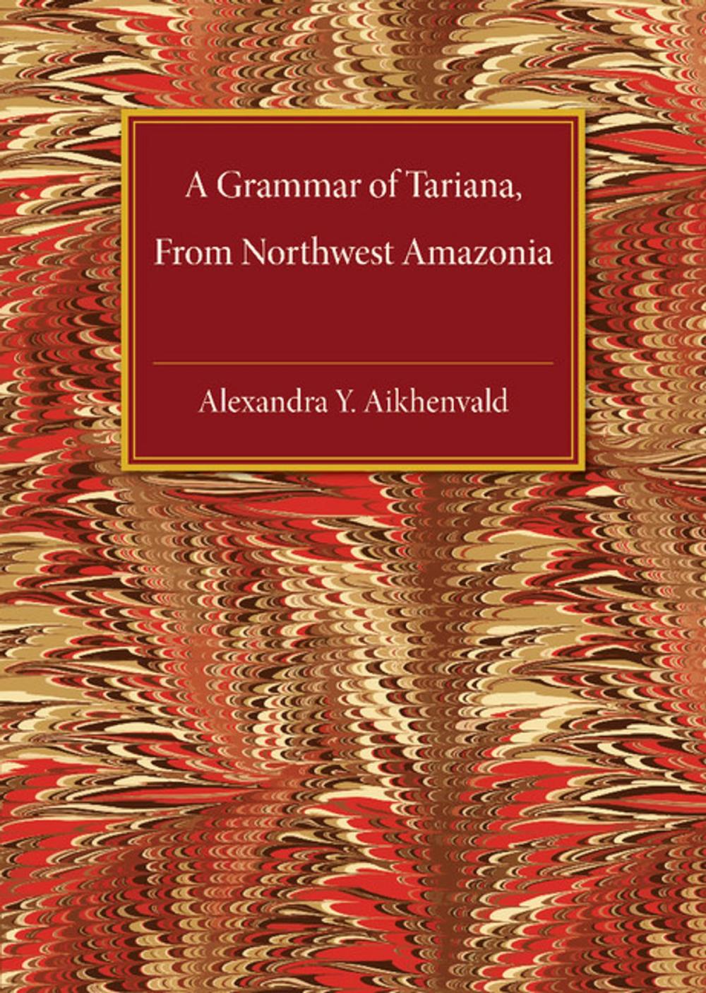 Big bigCover of A Grammar of Tariana, from Northwest Amazonia