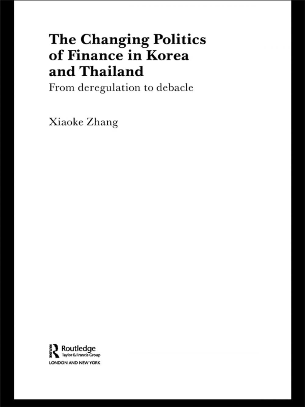 Big bigCover of The Changing Politics of Finance in Korea and Thailand