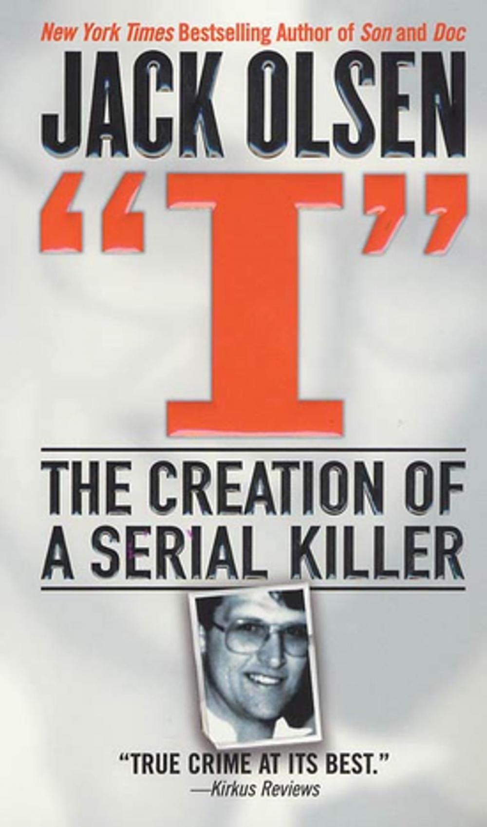 Big bigCover of I: The Creation of a Serial Killer