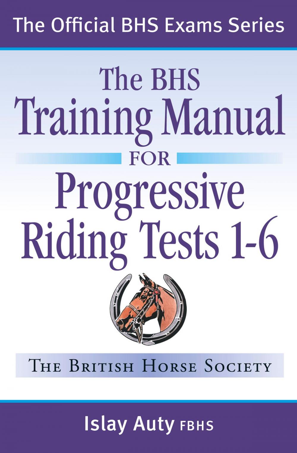 Big bigCover of BHS TRAINING MANUAL FOR PROGRESSIVE RIDING TESTS 1-6