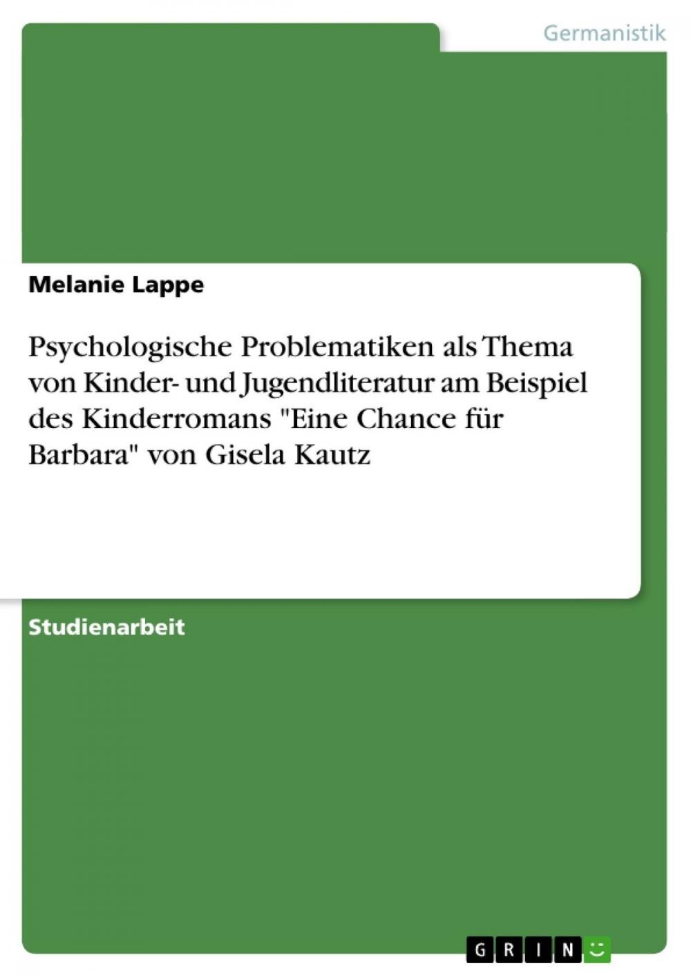 Big bigCover of Psychologische Problematiken als Thema von Kinder- und Jugendliteratur am Beispiel des Kinderromans 'Eine Chance für Barbara' von Gisela Kautz