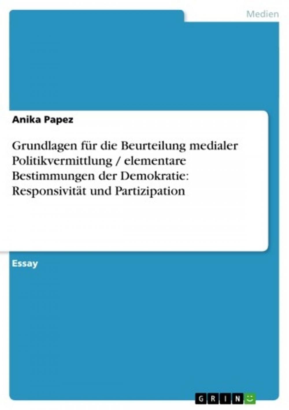 Big bigCover of Grundlagen für die Beurteilung medialer Politikvermittlung / elementare Bestimmungen der Demokratie: Responsivität und Partizipation